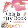 This Is My Book door Mr Mick Inkpen