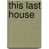 This Last House door Janis Stout