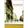 This Urban Life door James A. Clapp