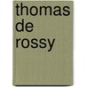 Thomas De Rossy door Miriam T. Timpledon