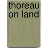 Thoreau On Land by Joe O. Valentine