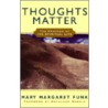 Thoughts Matter by Mary M. Funk