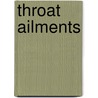Throat Ailments by James Yearsley