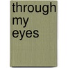 Through My Eyes by Carol J. Allen