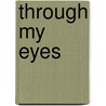 Through My Eyes door Harvey Lloyd