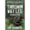 Throwim Way Leg by Tim Flannery