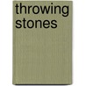 Throwing Stones by Ken Connelly
