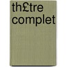 Th£tre Complet by Thomas Corneille