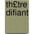 Th£tre Difiant