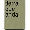 Tierra Que Anda by Jorge Boccanera