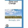 Time And Change by Burroughs John