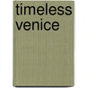 Timeless Venice by Thomas Robinson