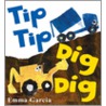 Tip Tip Dig Dig door Emma Garcia