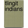 Tlingit Indians by Suzanne Williams