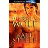 To Trust A Wolf by Kate Steele