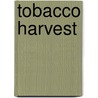 Tobacco Harvest door Wendell Berry