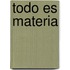Todo Es Materia