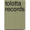 Tolotta Records by Miriam T. Timpledon