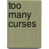 Too Many Curses door A. Lee Martinez