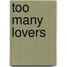 Too Many Lovers door Paul Taylor