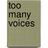 Too Many Voices