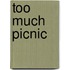 Too Much Picnic
