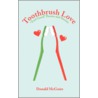 Toothbrush Love by Donald McGuire