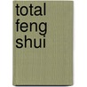 Total Feng Shui door Lillian Too