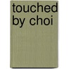 Touched by Choi door Wolfgang Niesielski