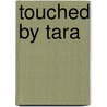 Touched by Tara by Kirk Moore