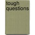 Tough Questions