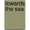 Towards The Sea door Robert Greenhalf