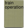 Train Operation by William Nichols