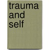 Trauma And Self door Charles B. Strozier