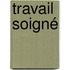 Travail soigné