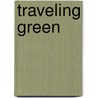 Traveling Green by Jacqueline A. Ball