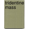 Tridentine Mass door Miriam T. Timpledon