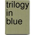 Trilogy in Blue