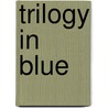 Trilogy in Blue by T.A. Perry