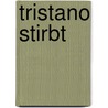 Tristano stirbt door Antonio Tabucchi