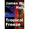 Tropical Freeze door James W. Hall