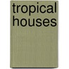 Tropical Houses door Tim Street-Porter