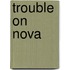 Trouble On Nova