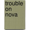 Trouble On Nova by Sally Odgers