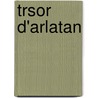 Trsor D'Arlatan by Alphonse Daudet