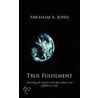 True Fulfilment door Abraham A. Jones