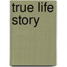 True Life Story door Sylvia Skoog