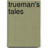 Trueman's Tales door John Morgan