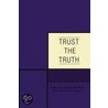 Trust The Truth door Andrew B. Chung Md Phd