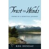 Trust The Winds door Reg Deneau